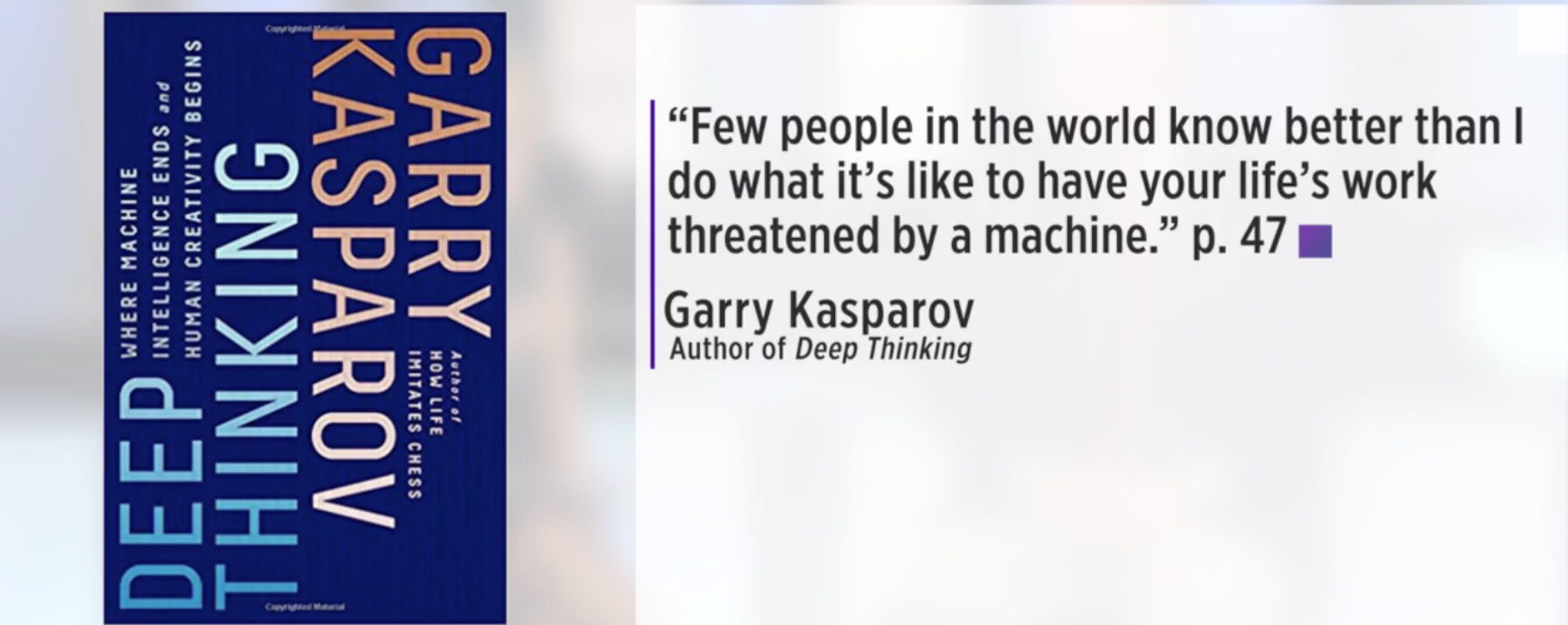 Deep Thinking: Where Machine Intelligence Ends and Human Creativity Begins  by Garry Kasparov